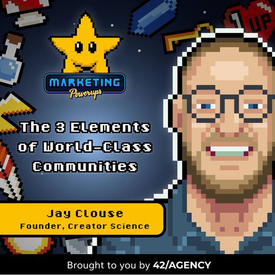 Jay Clouse's 3 elements of world-class community experiences